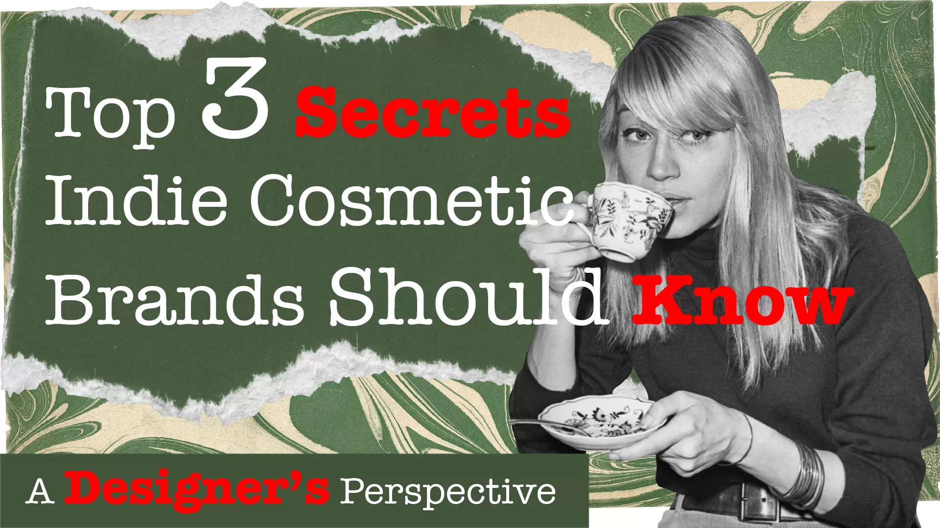 A collage with a woman drinking tea, with a text saying: -Top 3 secrets Indie Cosmetic Brands Should Know.